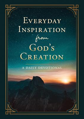 Everyday Inspiration from God's Creation: A Daily Devotional - Compiled by Barbour Staff
