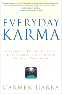 Everyday Karma: A Renowned Psychic Shows You How to Change Your Life by Changing Your Karma - Harra, Carmen