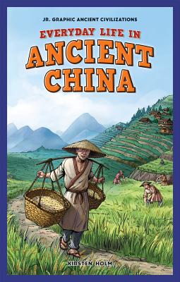 Everyday Life in Ancient China - Holm, Kirsten