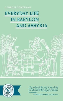 Everyday Life in Babylon and Assyria - Contenau, Georges