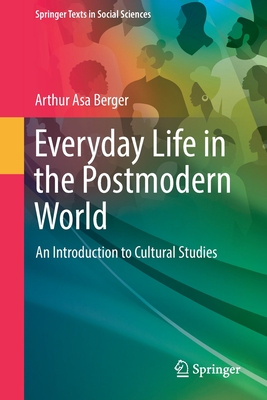 Everyday Life in the Postmodern World: An Introduction to Cultural Studies - Berger, Arthur Asa