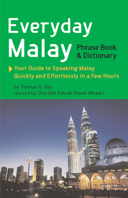 Everyday Malay: Phrasebook and Dictionary - Oey, Thomas G, Dr., and Alwee Alkadri, Sharifah Zahrah (Revised by)