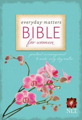 Everyday Matters Bible for Women-NLT: Practical Encouragement to Make Every Day Matter - Hendrickson Bibles (Creator)