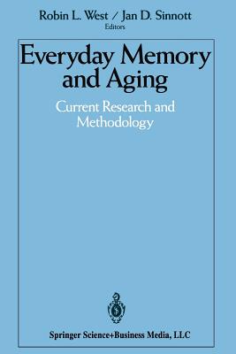 Everyday Memory and Aging: Current Research and Methodology - West, Robin L (Editor), and Sinnott, Jan D (Editor)