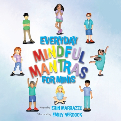 Everyday Mindful Mantras for Minis: Mindfulness for Kids - Marrazzo, Erin