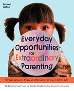 Everyday Opportunities for Extraordinary Parenting: Simple Ways to Make a Difference in Your Child's Life