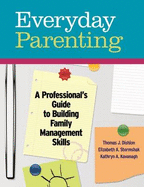 Everyday Parenting: A Professional's Guide to Building Family Management Skills
