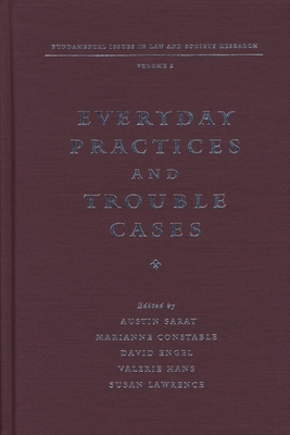 Everyday Practices and Trouble Cases: Fundamental Issues in Law and Society Research: Volume 2 - Sarat, Austin (Editor), and Constable, Marianne (Editor), and Engel, David (Editor)