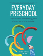 Everyday Preschool: Simple educational activities for busy families who never planned on homeschooling.