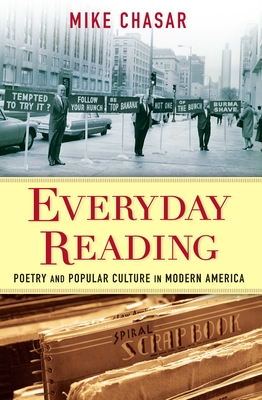 Everyday Reading: Poetry and Popular Culture in Modern America - Chasar, Mike