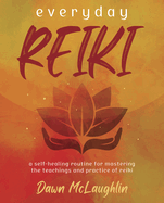 Everyday Reiki: A Self-Healing Routine for Mastering the Teachings and Practice of Reiki