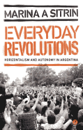 Everyday Revolutions: Horizontalism and Autonomy in Argentina