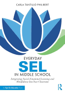 Everyday SEL in Middle School: Integrating Social-Emotional Learning and Mindfulness Into Your Classroom