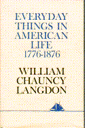 Everyday Things in American Life 1776-1876 - Langdon, William C