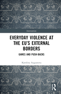 Everyday Violence at the EU's External Borders: Games and Push-backs