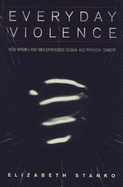 Everyday Violence: How Women and Men Experience Sexual and Physical Danger
