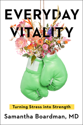 Everyday Vitality: Turning Stress Into Strength - Boardman, Samantha