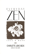 Everyday Zen: Love and Work - Joko Beck, Charlotte, and Smith, Steve (Editor)