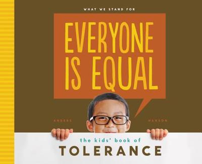 Everyone Is Equal: The Kids' Book of Tolerance: The Kids' Book of Tolerance - Hanson, Anders