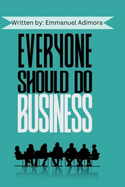 Everyone Should Do Business