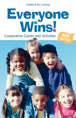 Everyone Wins!: Cooperative Games and Activities - Luvmour, Josette, and Luvmour, Sambhava