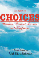 Everyone's Choices: Wisdom, Respect, Success and Happiness