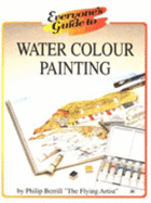 Everyone's Guide to Watercolor Painting - Berrill, Philip