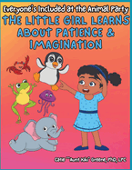 Everyone's Included at the Animal Party: The Little Girl Learns about Patience & Imagination