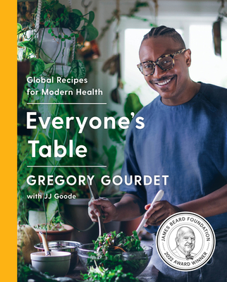 Everyone's Table: Global Recipes for Modern Health: A James Beard Award Winner - Gourdet, Gregory, and Goode, Jj