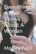 Everything A Man Knows About A Woman