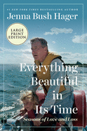 Everything Beautiful In Its Time: Seasons of Love and Loss [Large Print]