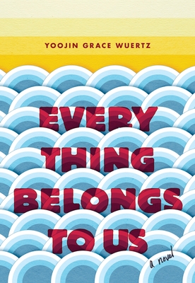 Everything Belongs to Us - Wuertz, Yoojin Grace