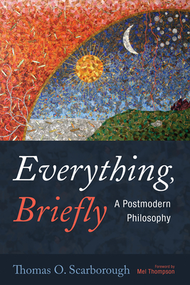 Everything, Briefly - Scarborough, Thomas O, and Thompson, Mel (Foreword by)