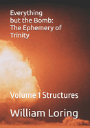 Everything but the Bomb: The Ephemera of Trinity: Volume 1 Structures