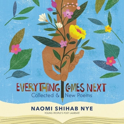 Everything Comes Next: Collected and New Poems - Cronin, James Patrick (Introduction by), and Nye, Naomi Shihab (Read by), and Hirsch, Edward (Introduction by)