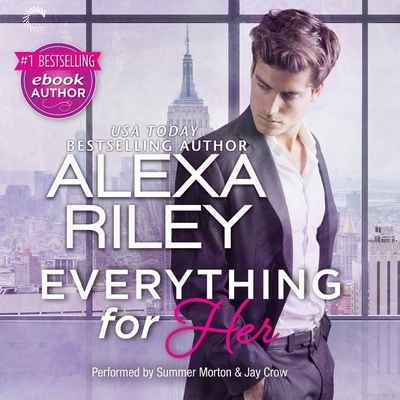 Everything for Her - Riley, Alexa, and Morton, Summer (Read by), and Crow, Jay (Read by)