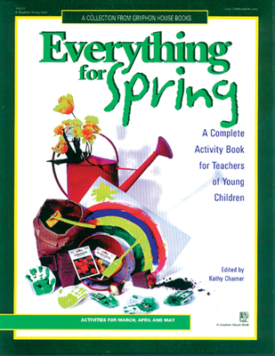 Everything for Spring: A Complete Activity Book for Teachers of Young Children - Charner, Kathy (Editor)