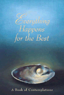 Everything Happens for the Best: A Book of Contemplations