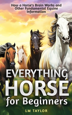 Everything Horse for Beginners - Taylor, LM