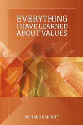 Everything I Have Learned About Values - Barrett, Richard