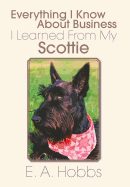 Everything I Know about Business I Learned from My Scottie