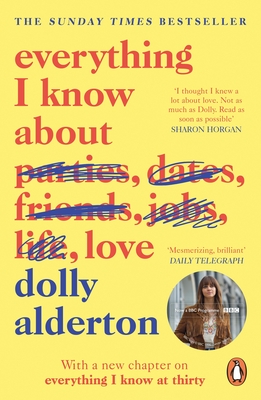 Everything I Know About Love: Now a Major BBC One Series - Alderton, Dolly