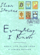 Everything I Know: Basic Life Rules from a Jewish Mother