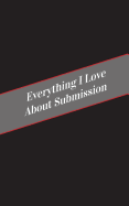Everything I Love about Submission: A Safe Place for Your Kinky Thoughts