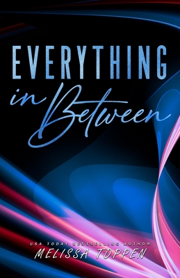 Everything in Between: A Rocker Romance - Webb, Silla (Editor), and Toppen, Melissa