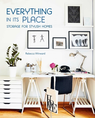 Everything in its Place: Storage for Stylish Homes - Winward, Rebecca