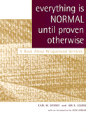 Everything Is Normal Until Proven Otherwise: A Book about Wraparound Services