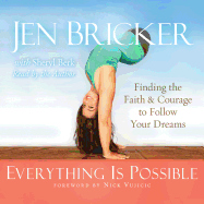Everything Is Possible: Finding the Faith and Courage to Follow Your Dreams