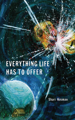 Everything Life Has to Offer - Kasman, Shari