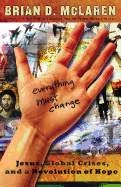 Everything Must Change: Jesus, Global Crises, and a Revolution of Hope